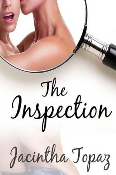 The Inspection: A Kinky Lesbian New Adult Romance by Jacintha Topaz 9781511877718