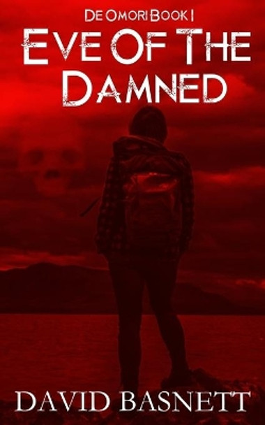 Eve of the Damned: De Omori - The Return of the Vampire Trilogy Book I by David Basnett 9781516817078