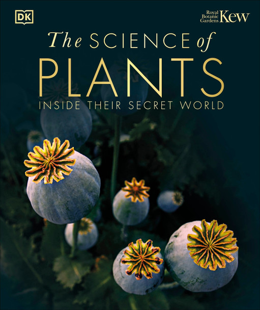 The Science of Plants: Inside their Secret World by DK