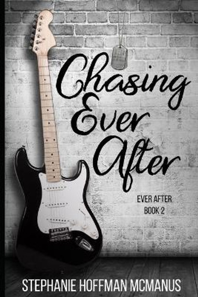 Chasing Ever After by Stephanie Hoffman McManus 9781512146295