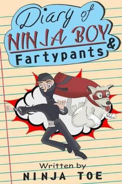 Diary of Ninja Boy & Fartypants: Everybody Hates Mondays by Ninja Toe 9781512158007