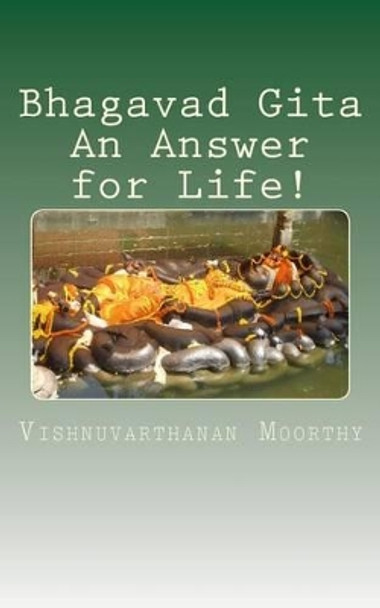 Bhagavad Gita An Answer for Life! by Vishnuvarthanan Moorthy 9781512182798