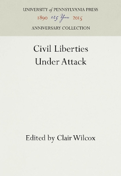 Civil Liberties Under Attack by Clair Wilcox 9781512808414