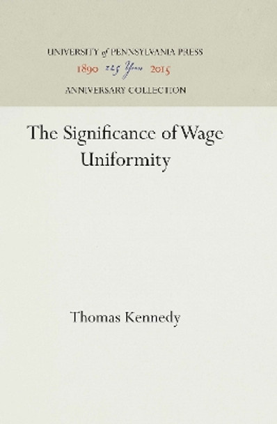 The Significance of Wage Uniformity by Thomas Kennedy 9781512812572