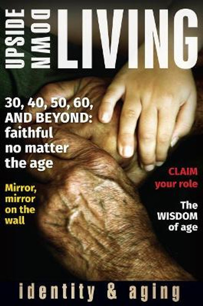 Upside Down Living: Identity and Aging by Eleanor Snyder 9781513801704