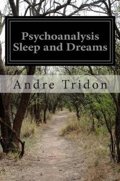 Psychoanalysis Sleep and Dreams by Andre Tridon 9781514175187