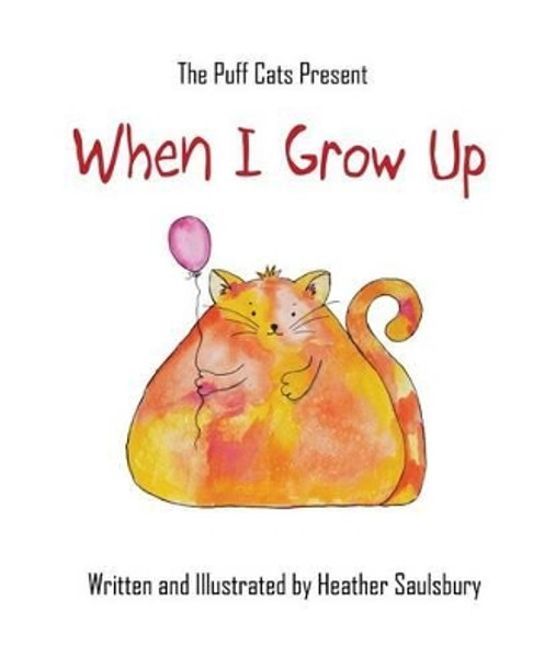 When I Grow Up by Heather Saulsbury 9781514211533