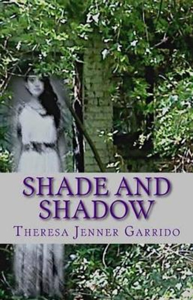 Shade and Shadow by Theresa Jenner Garrido 9781514274460