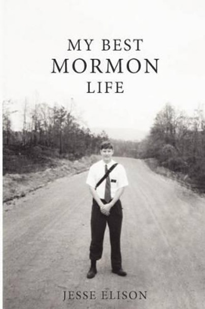 My Best Mormon Life by Jesse Elison 9781481053594
