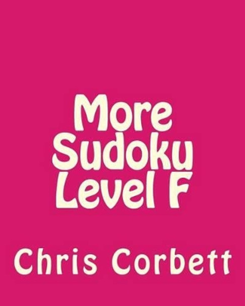 More Sudoku Level F: Moderate Sudoku Puzzles by Chris Corbett 9781477479452