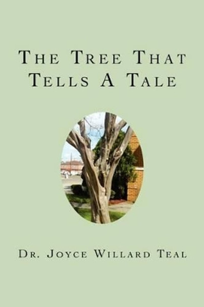 The Tree That Tells A Tale by Joyce Willard Teal 9781477533321