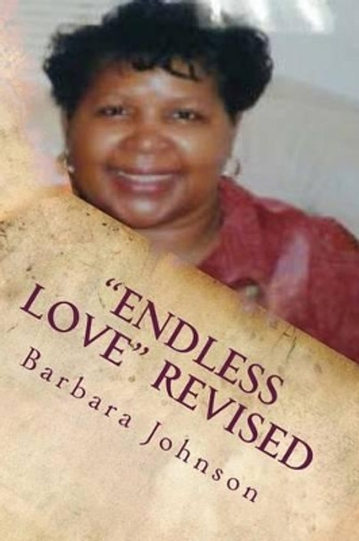 &quot;Endless Love&quot; Revised by Barbara Jean Johnson 9781515312024