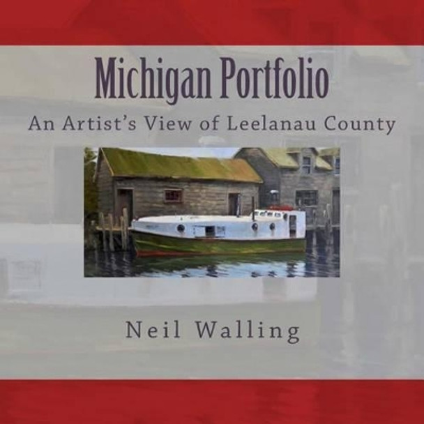 Michigan Portfolio by Neil Walling 9781477632093