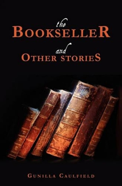 The Bookseller and Other Stories by Gunilla Caulfield 9781439270271