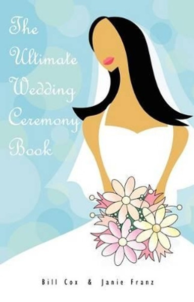 The Ultimate Wedding Ceremony Book by Janie Franz 9781419682841