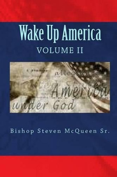 Wake Up America: Volume II by Bishop Steven McQueen Sr 9781450595896