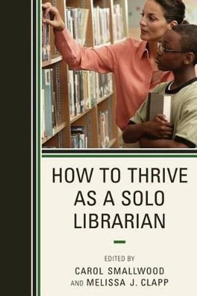 How to Thrive as a Solo Librarian by Carol Smallwood 9780810882133