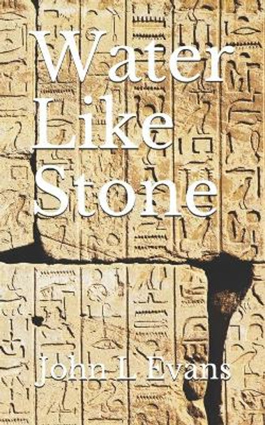 Water Like Stone by John L Evans 9781479385638