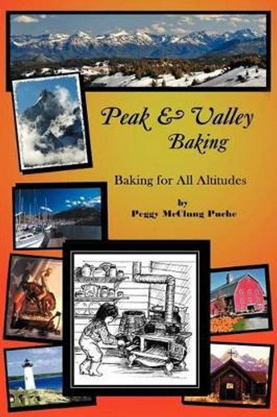 Peak & Valley Baking: Baking for All Altitudes by Peggy McClung Puche 9781479711321