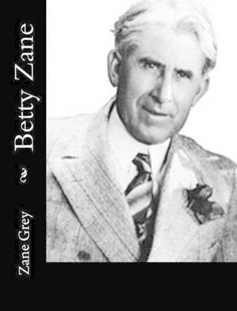 Betty Zane by Zane Grey 9781515329534