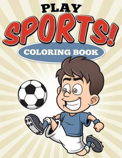 Play Sports! Coloring Book by Uncle G 9781515337485