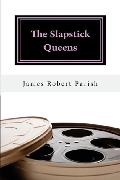 The Slapstick Queens by James Robert Parish 9781515387060