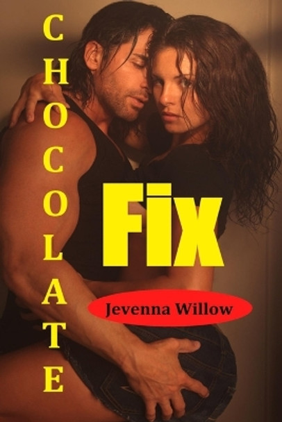 Chocolate Fix by Jevenna Willow 9781515359364