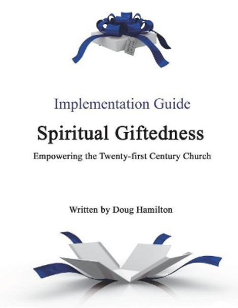 Spiritual Giftedness: Implementation Guide by Doug Hamilton 9781515361664