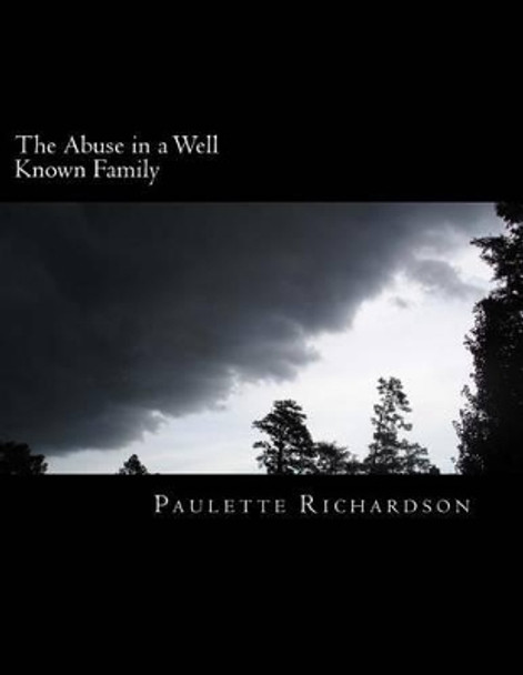 The abuse in a Well Known Family: the truth by Paulette L Richardson 9781511436083