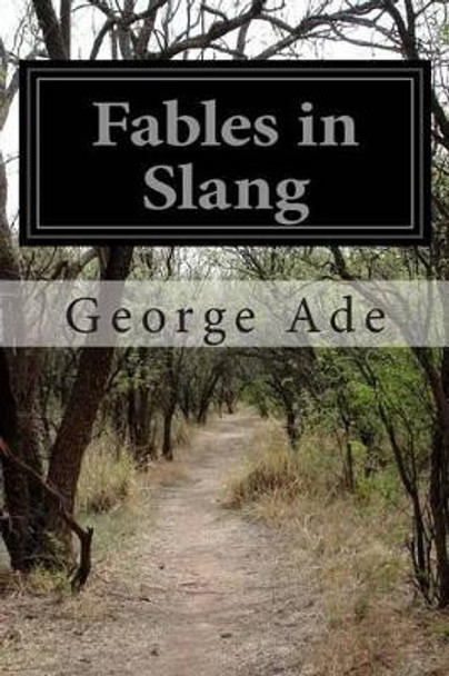 Fables in Slang by George Ade 9781511554374
