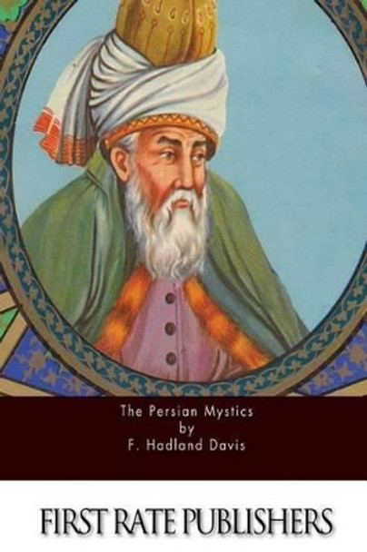 The Persian Mystics by F Hadland Davis 9781514377888