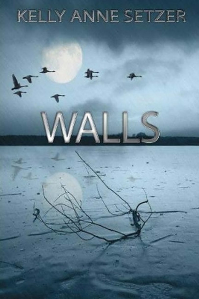 Walls by Kelly Anne Setzer 9781511702799