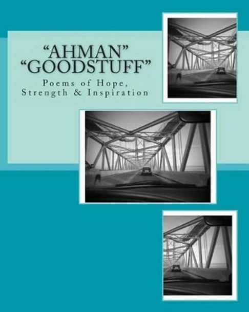 &quot;AhMan&quot; &quot;GoodStuff&quot;: Poems of Hope, Strength & Inspiration by Pamela Jean Edsall 9781511707534