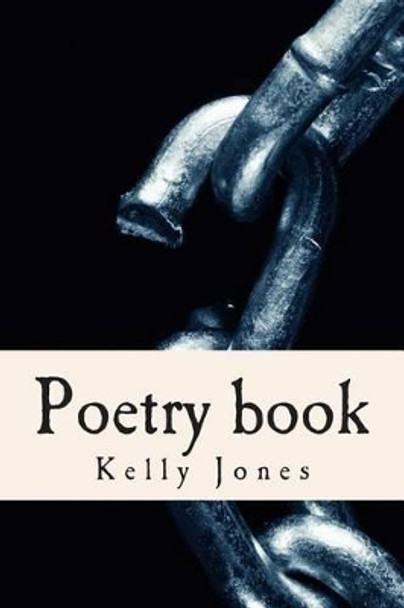 poetry book: Book Of Poetry by Kelly Ann Jones 9781511897181