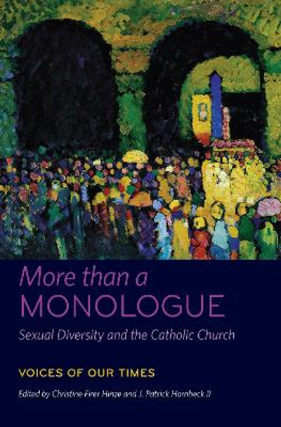 More than a Monologue: Sexual Diversity and the Catholic Church: Voices of Our Times by Christine Firer Hinze