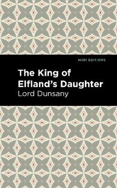 The King of Elfland's Daughter by Lord Dunsany 9781513282800