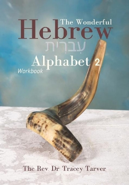 The Wonderful Hebrew Alphabet 2 workbook by Tracey K Tarver 9781513682211