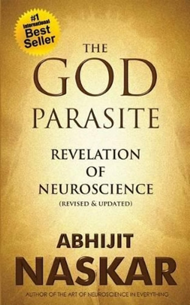 The God Parasite: Revelation of Neuroscience by Abhijit Naskar 9781514188583