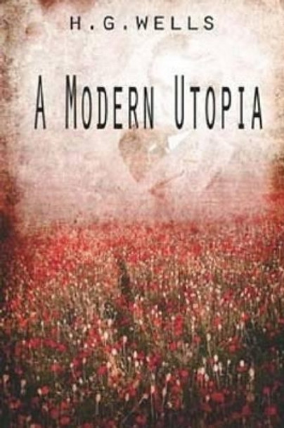 A Modern Utopia by H G Wells 9781514359501