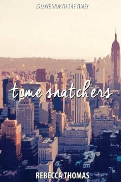 Time Snatchers by Rebecca Sarah Thomas 9781514657799