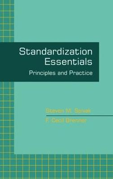 Standardization Essentials: Principles and Practice by Steven M. Spivak