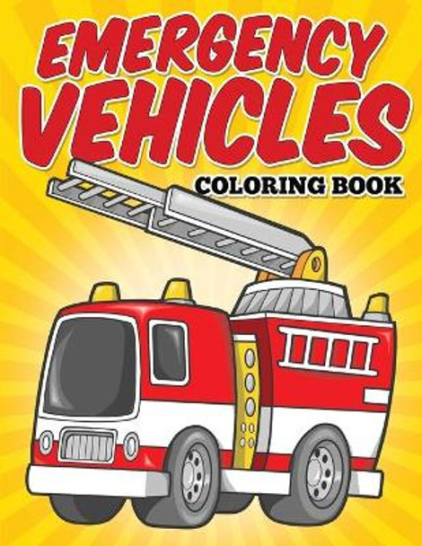 Emergency Vehicles Coloring Book: Kids Coloring Books by Neil Masters 9781514392034