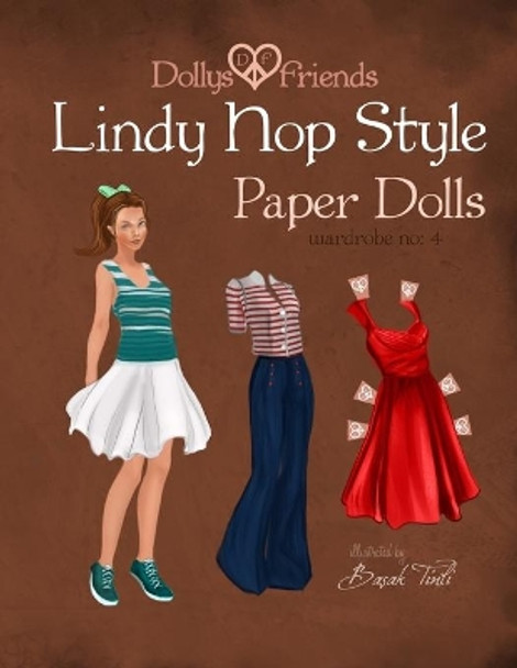 Dollys and Friends Lindy Hop Style Paper Dolls: Wardrobe No: 4 by Dollys and Friends 9781515176466