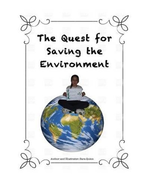 The Quest for Saving the Environment by Sara Maribel Quinn 9781515180609