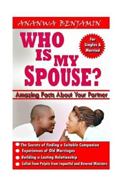 Who Is My Spouse: Amazing Facts about your partner by Benjamin Chizoba Ananwa 9781515191209