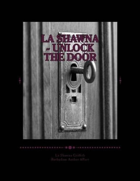 La Shawna - Unlock The Door by La Shawna Talisha Griffith Miss 9781515196235