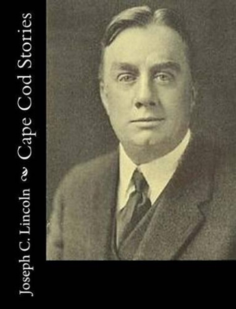 Cape Cod Stories by Joseph Crosby Lincoln 9781515205586