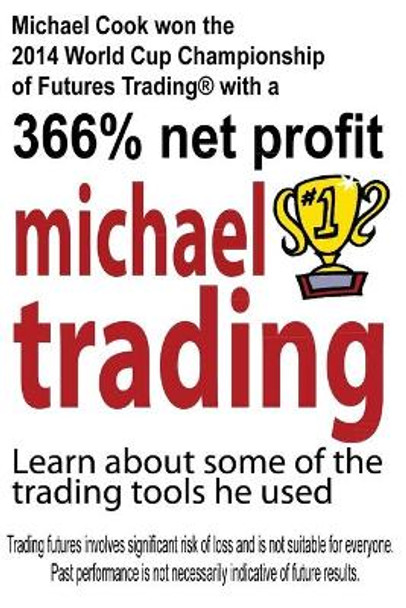 Michael Trading: Learn about some of the trading tools he used by Larry L Jacobs 9781515208723