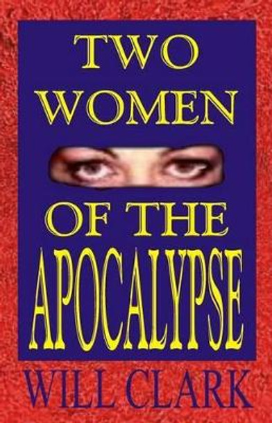 Two Women of the Apocalypse by Will Clark 9781515215806