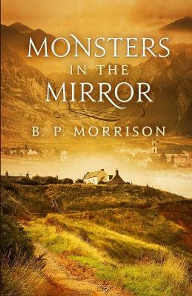 Monsters in the Mirror by B P Morrison 9781515228431